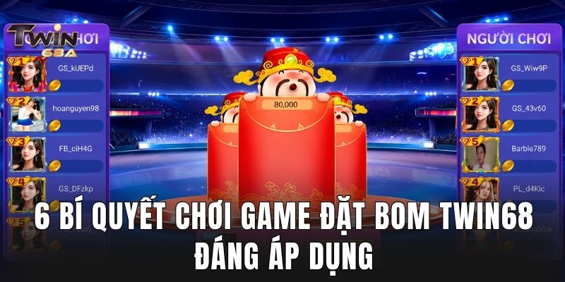 6 bí quyết chơi game đặt bom Twin68 đáng áp dụng