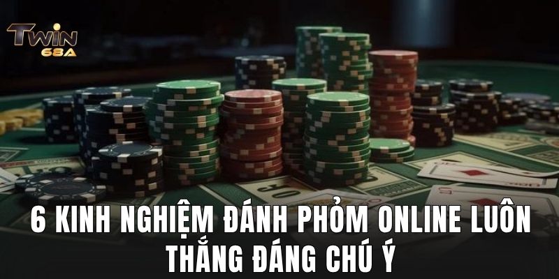 6 kinh nghiệm đánh Phỏm online luôn thắng đáng chú ý