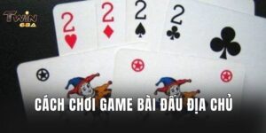 Cách chơi game bài đấu địa chủ